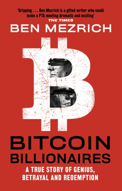 Bitcoin Billionaires : A True Story of Genius, Betrayal and Redemption - Ben Mezrich