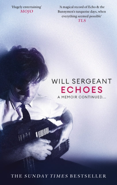 Echoes : A memoir continued . . . - Will Sergeant