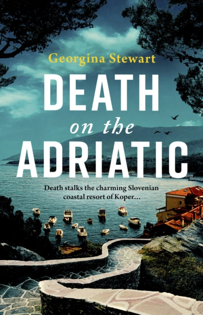 Death on the Adriatic : An utterly gripping, sun-drenched destination thriller