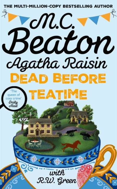 Agatha Raisin: Dead Before Teatime : The next funny and charming mystery in the bestselling cosy mystery series - M.C. Beaton