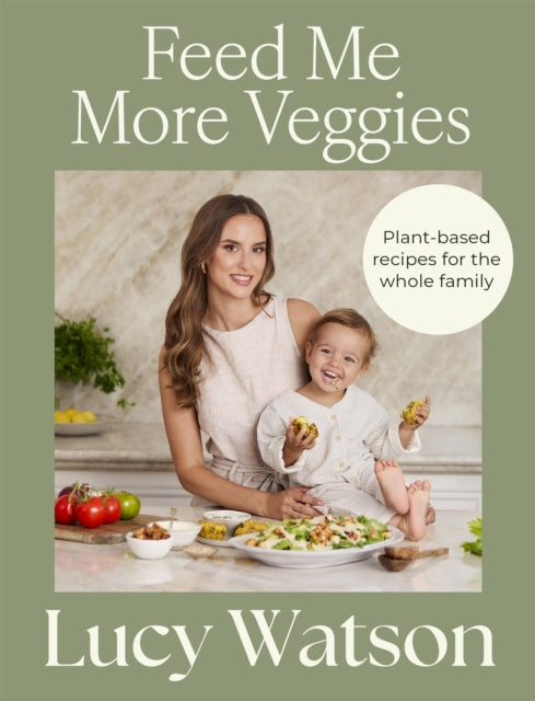 Front cover of Feed Me More Veggies by Lucy Watson, paperback