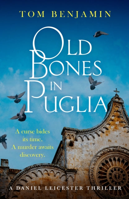 Old Bones in Puglia : A thrilling detective novel set in the stunning wilds of Italy - Tom Benjamin