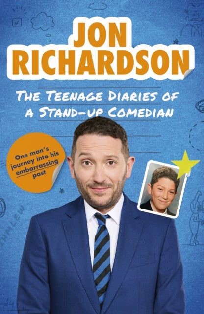 The Teenage Diaries of a Stand-Up Comedian : One Man's Journey Into His Embarrassing Past - The hilariously funny, candid and nostalgic 1990s memoir from comedian Jon Richardson - Jon Richardson