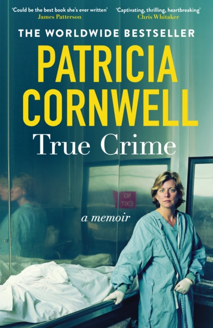 True Crime : A Memoir - the jaw-dropping and moving story of the godmother of forensic crime and creator of Scarpetta - Patricia Cornwell