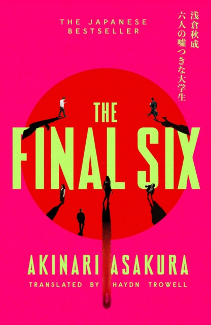 The Final Six : The runaway Japanese bestseller - Akinari Asakura