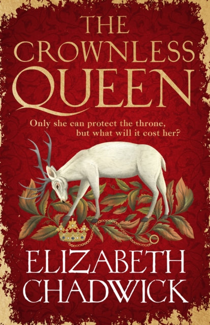 The Crownless Queen : From the bestselling author comes a BRAND NEW historical fiction novel of secrets, sacrifice and survival against the odds - Elizabeth Chadwick