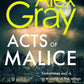 Acts of Malice : Book 22 in the Sunday Times bestselling DSI William Lorimer series
