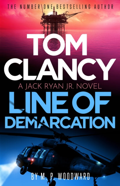 Tom Clancy Line of Demarcation : Jack Ryan, Jr. is caught in a deadly web of lies in this thrilling addition to the No.1 bestselling series - M.P. Woodward