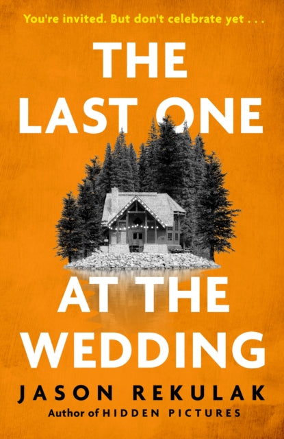 The Last One at the Wedding : A gripping thriller with a big heart and big surprises - Jason Rekulak