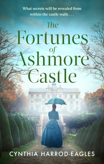 The Fortunes of Ashmore Castle : A captivating period drama for 2025 perfect for fans of Downton Abbey and The Gilded Age - Cynthia Harrod-Eagles
