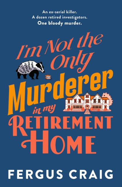 Front cover of I'm Not the Only Murderer in My Retirement Home by Fergus Craig, hardback
