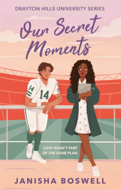Our Secret Moments : A spicy, open door, football player x journalism major romance for 2026 - Janisha Boswell