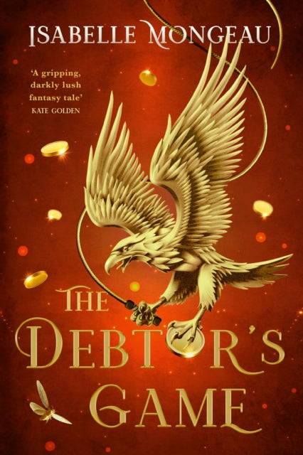 The Debtor's Game : A dark, powerful and breathtakingly irresistible adult high fantasy - Isabelle Mongeau