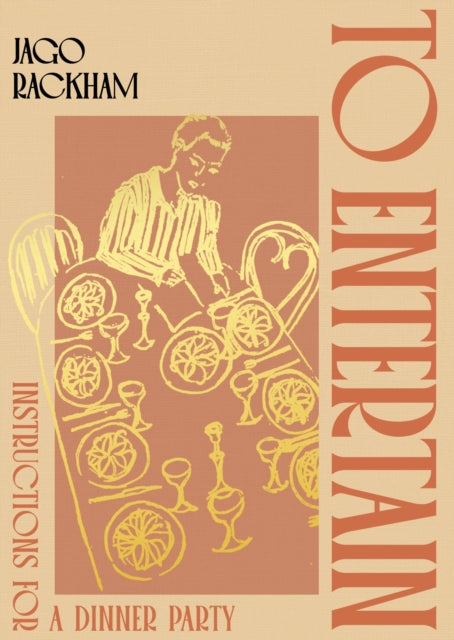 To Entertain : Instructions for a Dinner Party