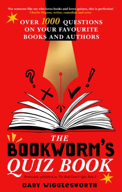 The Bookworm's Quiz Book : Over 1,000 questions on your favourite books and authors - Gary Wigglesworth