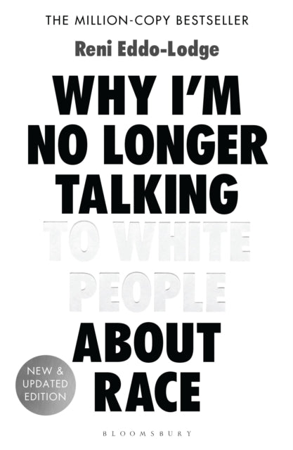 Why I’m No Longer Talking to White People About Race : The #1 Sunday Times Bestseller