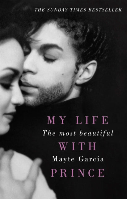 The Most Beautiful : My Life With Prince - Mayte Garcia