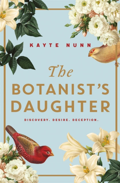The Botanist's Daughter : The bestselling and captivating historical novel readers love! - Kayte Nunn