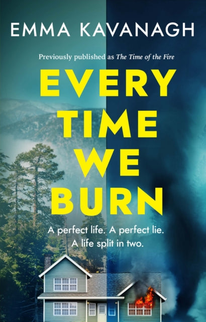 Every Time We Burn : The new genre-bending, mind-twisting mystery that will keep you guessing to the very end - Emma Kavanagh