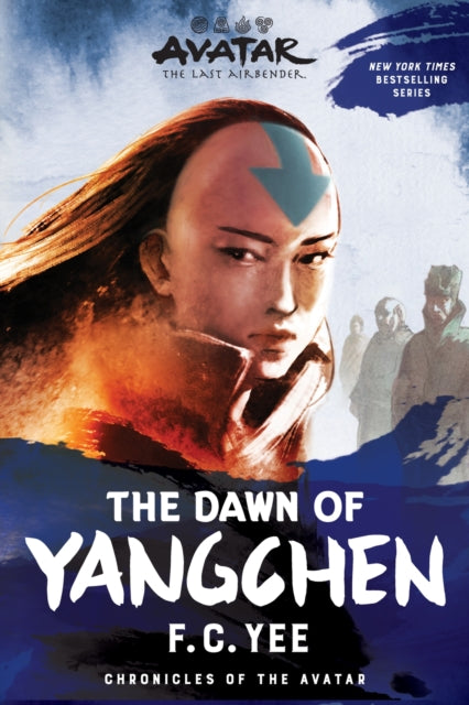 Avatar: The Last Airbender: The Dawn of Yangchen (Chronicles of the Avatar Book 3, The Yangchen Novels Book 1) : Volume 3 - F.C. Yee