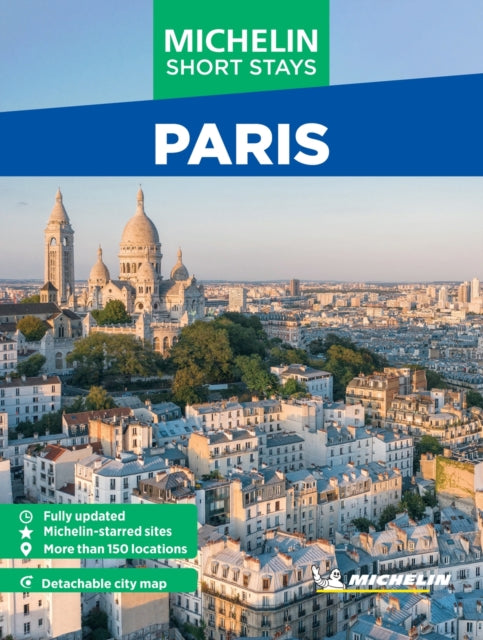 Michelin Travel Guides Short Stays: Paris : Fully Updated and Includes Detachable Map - Michelin Editions