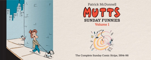 MUTTS: Sunday Funnies Volume 1 : The Complete Sunday Comic Strips, 1994-96 - Patrick McDonnell