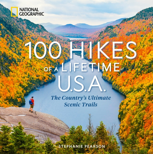 100 Hikes of a Lifetime U.S.A. : The Country's Ultimate Scenic Trails - Stephanie Pearson