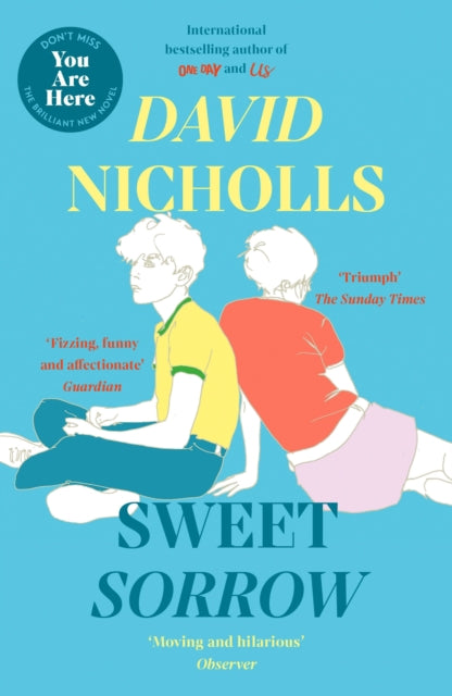 Sweet Sorrow : The Sunday Times bestselling novel of first love from the author of ONE DAY and YOU ARE HERE - David Nicholls