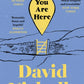 You Are Here : The Instant Number 1 Sunday Times Bestseller, from the author of One Day