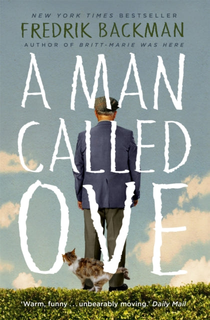 A Man Called Ove : The global bestselling phenomenon - Fredrik Backman