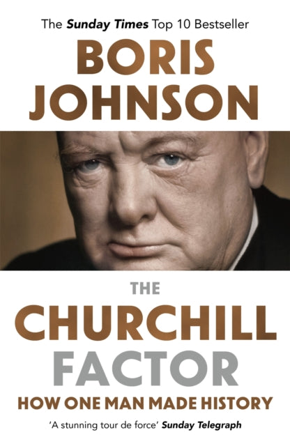 The Churchill Factor : The lively, bestselling biography of the great Prime Minister - Boris Johnson