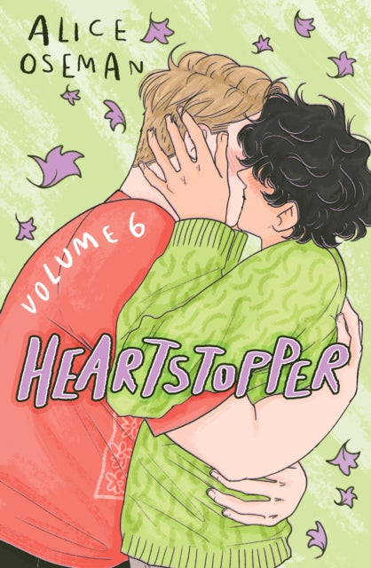 Heartstopper Volume 6 : The final chapter of the phenomenal graphic novel series, also on Netflix! - Alice Oseman