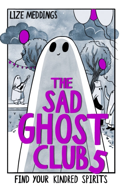 The Sad Ghost Club Volume 5 : Find your kindred spirits in the final installment of this hit graphic novel series! - Lize Meddings