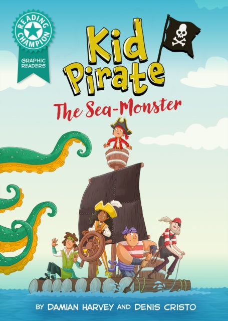 Reading Champion: Graphics: Kid Pirate: The Sea Monster : Turquoise book band 7 - Damian Harvey