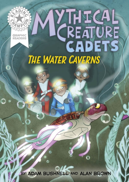 Reading Champion: Graphics: Mythical Creature Cadets: The Water Caverns : Book band White 10 - Adam Bushnell