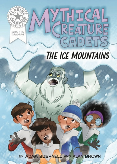 Reading Champion: Graphics: Mythical Creature Cadets: The Ice Mountains : Book band White 10 - Alan Brown