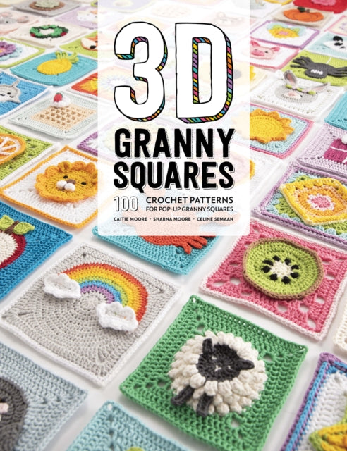 3D Granny Squares : 100 Crochet Patterns for Pop-Up Granny Squares - Caitie Moore