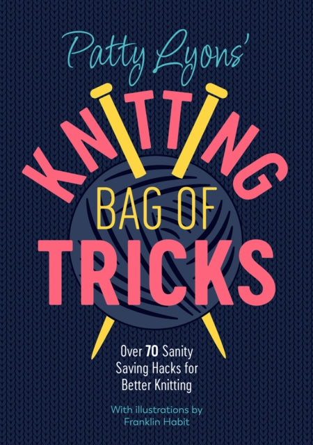 Front cover of Patty Lyons' Knitting Bag of Tricks by Patty Lyons, paperback