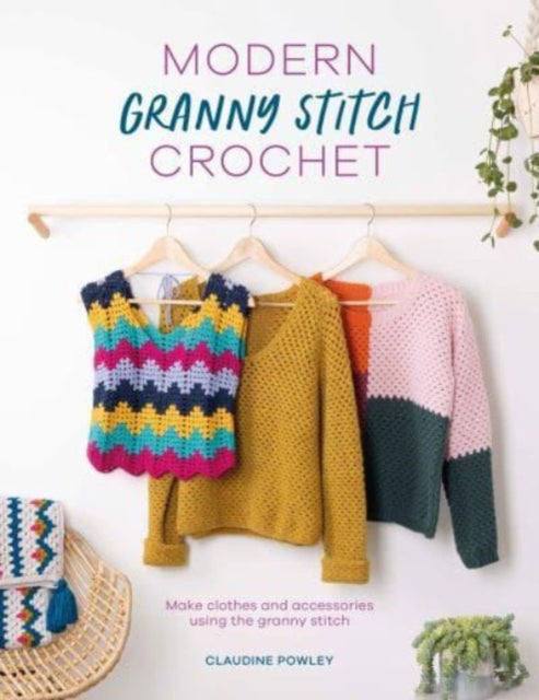 Front cover of Modern Granny Stitch Crochet by Claudine Powley, paperback
