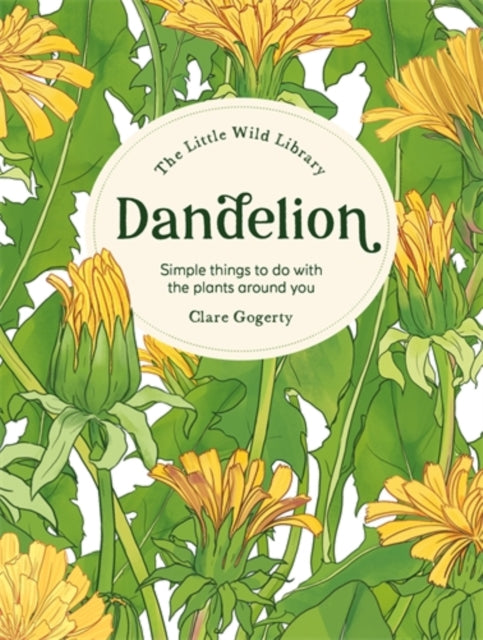 Front cover of The Little Wild Library: Dandelion by Clare Gogerty, hardback