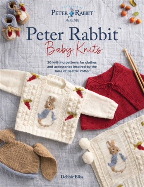 Peter RabbitT Baby Knits : 20 Knitting Patterns for Clothes and Accessories Inspired by the Tales of Beatrix Potter - Debbie Bliss
