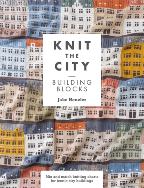 Front cover of Knit the City Building Blocks by Jake Henzler, paperback