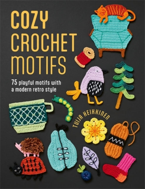 Front cover of Cozy Crochet Motifs by Tuija Heikkinen, paperback