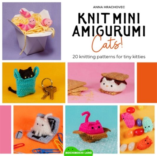Front cover of Knit Mini Amigurumi Cats! by Anna Hrachovec, paperback