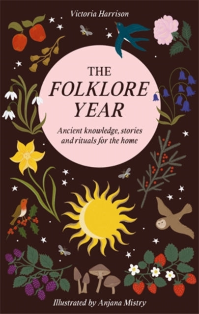 The Folklore Year : Ancient Knowledge, Stories and Rituals for the Home - Victoria Harrison