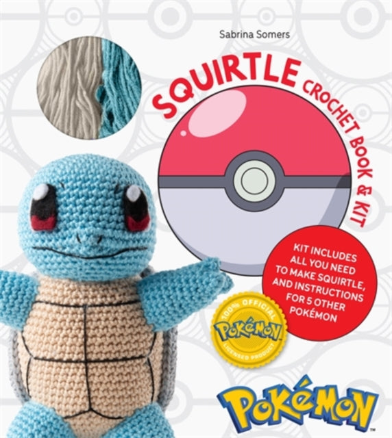 PokeMon Crochet Squirtle Book & Kit : Includes Materials to Make Squirtle and Instructions for 5 Other PokeMon - Sabrina Somers