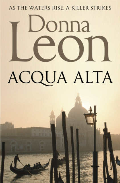 Acqua Alta : Another Intriguing Murder Mystery in the Venetian Crime Series - Donna Leon