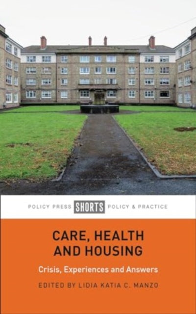 Care, Health and Housing : Crisis, Experiences and Answers - Clodagh Daly