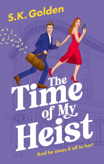 Front cover of The Time Of My Heist by S.K. Golden, hardback