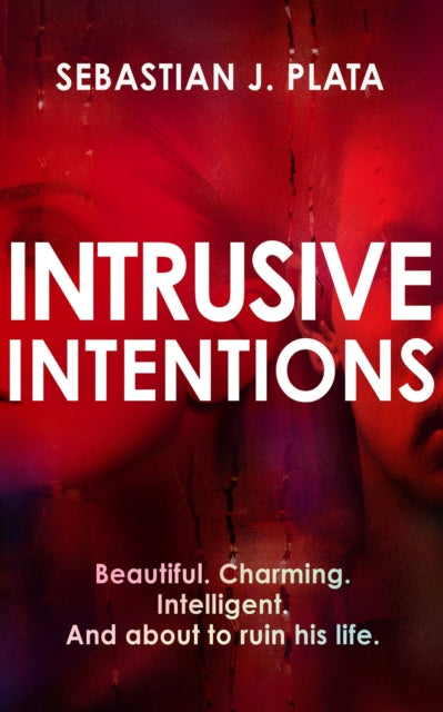 Intrusive Intentions - Sebastian J. Plata